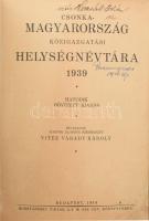 1939 Csonka-Magyarország közigazgatási helységnévtára 1939. Szerk.: Vitéz Várady Károly. Hatodik, bő...