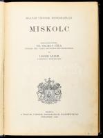 Miskolc. Szerk.: Dr. Halmay Béla és Leszih Andor. Magyar Városok Monográfiája V. Bp., 1929, Magyar V...