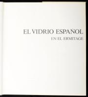 Le Verde Espagnol a L'Ermitage. El Vidrio Espanol en el Ermitage. [A spanyol üvegművészet az Er...