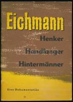 Eichmann. Henker, Handlanger, Hintermänner. Eine Dokumentation. (Berlin, 1961), Auschuss für Deutsche Einheit. Német nyelven. Kiadói tűzött papírkötés, a borítón és több lapon sérülésekkel.