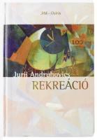 Jurij Andruhovics: Rekreáció. JAK Világirodalmi sorozat. Bp., 1999, József Attila Kör. Kiadói kartonált papírkötés.