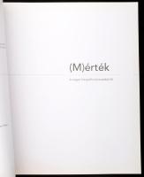 Kincses Károly: (M)érték. Brassai, Capa, Kertész, Munkácsi, Moholy. A magyar fotográfia történetéből...