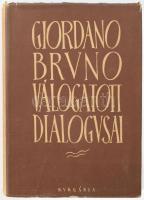 Giordano Bruno válogatott dialógusai. M. A. Dinnyik bevezető tanulmányával. Szerk.: Szauder József. Ford.: Fogarasi Miklós, Koltay-Kastner Jenő és Szemere Samu. Bp., 1950, Hungária. Kiadói félvászon-kötés, sérült kiadói papír védőborítóban.