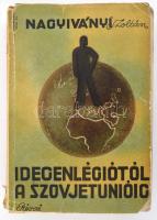 Nagyiványi Zoltán: Idegenlégiótól a Szovjetunióig. Bp.,1934, Révai, 388+4 p. Első kiadás. Kiadói illusztrált papírkötés, a sérült borítóval, a könyvtest sérült, szétvált és részben elvált a borítótól, kijáró lapokkal.