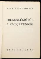 Nagyiványi Zoltán: Idegenlégiótól a Szovjetunióig. Bp.,1934, Révai, 388+4 p. Első kiadás. Kiadói ill...