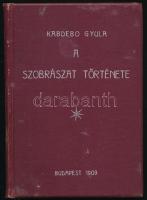 Kabdebo Gyula: A szobrászat története. Építő Munkavezetők Könyvtára XIX-XX. Bp., 1909, Ifj. Nagel Ottó. Kiadói foltos egészvászon kötés, kissé kopottas állapotban.