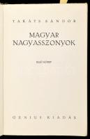 Takáts Sándor: Magyar nagyasszonyok I-II. köt. [Egy kötetben.] Bp., én., Genius, (Kunossy-ny.), 538+...