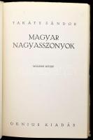 Takáts Sándor: Magyar nagyasszonyok I-II. köt. [Egy kötetben.] Bp., én., Genius, (Kunossy-ny.), 538+...