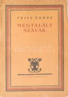 Friss Endre: Megtalált szava. Bp., 1928, Hungária, 45+3 p. Kiadói illusztrált papírkötés, restaurált borítóval. Számozott (44./100) és a szerző által ALÁÍRT példány.