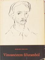 Borsos Miklós: Visszanéztem félutamból. A művész, Borsos Miklós (1906-1990) szobrász, éremművész, grafikus által DEDIKÁLT példány! Borsos Miklós rajzaival. Bp., 1975, Szépirodalmi. Fekete-fehér illusztrációkkal. Kiadói egészvászon-kötésben, kissé szakadozott kiadói illusztrált papír védőborítóban.