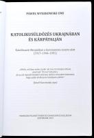 Pawel Wyszkowski: Katolikusüldözés Ukrajnában és Kárpátalján. Katolikusok Ukrajnában a kommunista re...