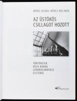 Béres Klára - Béres Melinda: Az üstökös csillagot hozott. Történetek Búza Barna szobrászművész életé...
