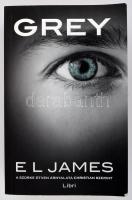 E. L. James: Grey. Ford.: Babits Péter. Bp., 2015, Libri. Kiadói papírkötés.