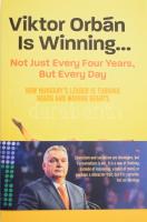 Viktor Orbán is Winning. Not just every four year, but every day. How Hungary's leader is turning heads and moving hearts. 2023, Áron Arnold Hidvégi. Angol nyelven. Kiadói papírkötés.