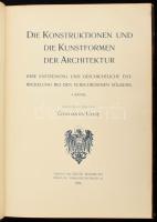 Die Konstruktionen und die Kunstformen der architektur. Hrsg. Constantin Uhde. Band I, IV.: Band I.: Die Konstruktionen und die Kunstformen. Ihre Geschichtliche Systematische Entwickelung, Begründet durch material und Technik.; Band IV. 1. Halband: Der Steinbau in Künstlichen Stein. Die Geschichtliche Entwickelung der Gesimse in den Verschiedenen Baustilen.; Berlin, 1902-1905, Ernst Wasmuth, 10+183 p.; 2+XIII+78 p.; Német nyelven. Gazdag képanyaggal illusztrált. Korabeli félbőr-kötések, festett lapélekkel, kopott borítókkal, az egyik gerincen sérüléssel.