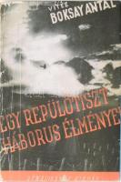 Boksay Antal: Egy repülőtiszt háborús élményei. Bp., 1938, Renaissance, 1 t. + 140+1 p.+ 8 t. Kiadói aranyozott egészvászon-kötés, modern, az eredetiről másolt papír védőborítóban.