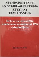 Nyomdatörténeti és nyomdászéletmód-kutatási tanulmányok. Debrecen város 625., a debreceni nyomdászat 425. évfordulóára. Debrecen, 1986. Kiadói egészvászon kötés, papír védőborítóval, jó állapotban.