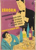 Záróra, uraságodnak volt: egy egészséges zsíve, egy ép mája, két jó veséje, kitűnő idegei, Mindezt el tetszett inni. Alkohol ellenes plakát. s: Pusztai. aluminiumra ragasztva, sérülésekkel 50x68 cm