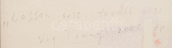 Tommy Vig (1938-): Lassan járj, tovább érsz. 2006. Vegyes technika, papír, jelzett a hátoldalán. Üve...