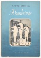 Tilli Endre - Rerrich Béla: A kardvívás. Bp., 1954, Sport. Fekete-fehér fotókkal illusztrált. Dicsőségtáblájával, benne országos bajnokokkal, valamint olimpiai és világbajnokokkal. Kiadói papírkötés, a hátsó borító foltos. Megjelent 1100 példányban.