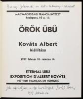 Örök Übü. Kováts Albert kiállítása. (Dedikált!) Bp., 1997, Magyarországi Francia Intézet. Magyar, fr...