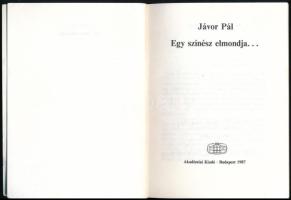 Jávor Pál: Egy színész elmondja... Bp., 1987, Akadémiai Kiadó. Fekete-fehér fotókkal illusztrálva. K...
