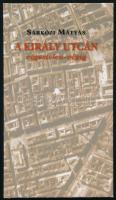 Sárközi Mátyás: A Király utcán végestelen-végig. (Dedikált!) Bp., 2006, Kortárs. Kiadói kartonált papírkötés, tulajdonosi bélyegzővel. A szerző, Sárközi Mátyás (1937- ) Kossuth-díjas író, kritikus, műfordító, szerkesztő által dedikált példány.