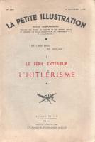 La péril extérieur: l'Hitlérisme. A "La Petite Illustration" című illusztrált heti folyóirat különszáma. (1938. november 12.) Paris, 1938. Imprimerie de l'Illustration. 31 + [1] p. + 2 t. (kétoldalas) Az 1913-ban alapított "La Petite Illustration" a "L'Illustration" című képes folyóirat irodalmi és színházi melléklete, mely 1913-as alapításától 1939. augusztusi megszűnéséig döntően elbeszéléseket, drámaszövegeket közölt, ám lapszámunk azt is bizonyítja, hogy esszék, politikai elemzések sem álltak távol illusztrált melléklapunk profiljától. A francia nyelvű áttekintés a hitleri ideológia történetét, társadalmi berendezkedését, geopolitikai veszélyeit tekinti át. Fűzve, kétszínnyomású, illusztrált kiadói borítóban. Jó példány.