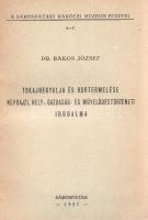 Bakos József: 
Tokajhegyalja és bortermelése néprajzi, hely-, gazdaság- és művelődéstörténeti iroda...