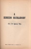 Ignáczy Béla: 
A debreceni kolerajárvány.
[Debrecen, 1931]. Magyar Nemzeti Könyv- és Lapkiadó Rt. ...