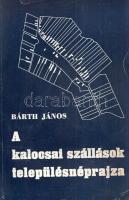 Bárth János: 
A kalocsai szállások településnéprajza. (Dedikált.)
Kalocsa, 1975. (Kalocsa Város Ta...