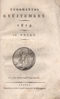 [Folyóirat.] Tudományos Gyűjtemény 1819. (III. évfolyam), IV. kötet.
Pesten, 1819. Trattner János T...