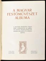 Magyar festőművészet albuma. A magyar festészet fejlődése a régiektől az újakig. Tíz színes műmellék...
