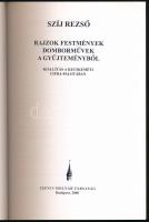 Szíj Rezső: Rajzok, festmények, domborművek a gyűjteményből. Bp., 2000, Szenci Molnár Társaság. 157 ...