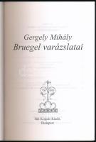 Gergely Mihály: Bruegel varázslatai. Bp., 1998, Hét Krajcár. Gazdag színes és fekete-fehér képanyagg...