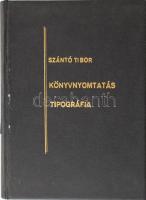 Szántó Tibor: Könyvnyomtatás. Tipográfia. Bp., 1964, Műszaki. II., átdolgozott kiadás. Egészvászon-kötés, bekötött papírborítóval.