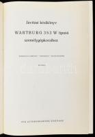 Javítási kézikönyv Wartburg 353 W típusú személygépkocsihoz. Eseinach,1977, VEB Automobilwerk. Kiadó...