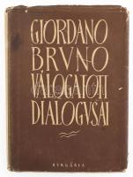 Giordano Bruno válogatott dialógusai. M. A. Dinnyik bevezető tanulmányával. Szerk.: Szauder József. Ford.: Fogarasi Miklós, Koltay-Kastner Jenő és Szemere Samu. Bp., 1950, Hungária, 1 t.+261+3 p. Kiadói félvászon-kötés, szakadt kiadói papír védőborítóban, régi intézményi bélyegzésekkel.