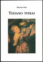 Milassin Béla: Tiziano titka. Bp., 2003, szerzői. 108 p. Kiadói papírkötésben