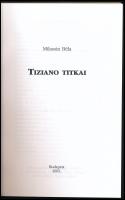 Milassin Béla: Tiziano titka. Bp., 2003, szerzői. 108 p. Kiadói papírkötésben