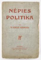 Radó Sámuel: Népies politika. Bp., 1910, szerzői kiadás (Franklin-ny.), VII+(1)+368+(2) p. Egyetlen kiadás. Kiadói papírkötés, foltos, kissé szakadozott borítószélekkel, kissé foltos címlappal, sérült kötéssel.