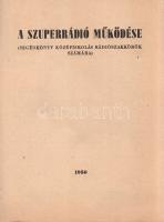 A szuperrádió működése. (Segédkönyv a középiskolás rádiószakkörök számára.)
(Budapest), 1950. Műsza...