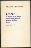 Nicolae Ceausescu: Beszéd a magyar és a német nemzetiségű dolgozók tanácsai együttes ülésén. 1983. március 31. Bukarest, 1983, Politikai Könyvkiadó, 22+(2) p. Kiadói tűzött papírkötés.