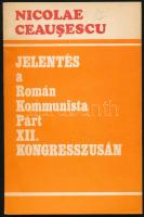 Nicolae Ceausescu: A Központi Bizottság jelentése a Román Kommunista Pártnak a XI. és XII. kongressz...