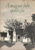 Károlyi Antal - Perényi Imre - Tóth Kálmán - Vargha László (szerk.): 
A magyar falu építészete. (De...
