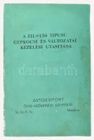 A ZIL-1930 típusú gépkocsi s változatai kezelési utasítása, 212p