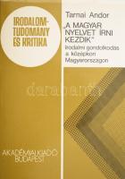 Tarnai Andor: ,,A magyar nyelvet írni kezdik". Irodalmi gondolkodás a középkori Magyarországon. Irodalomtudomány és Kritika. Bp., 1984, Akadémiai Kiadó. Kiadói egészvászon-kötés, kiadói papír védőborítóban.