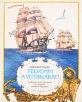 Alekszandr Beszlik: Felvonni a vitorlákat! - Történetek híres hajósokról és utazókról szóban és képekben (Térbeli mesekönyv) - térbeli lapozó. Móra Könyvkiadó, 1989