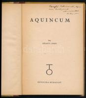 Szilágyi János: Aquincum. A szerző, Szilágyi János (1907-1988) régész, történész által DEDIKÁLT péld...