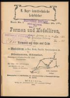 Das Formen und Modelliren, illustrirte Anleitung zur selbstständigen Erlernung der Formerei mit Gips...